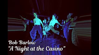 Bob Barlow - A Night at the Casino