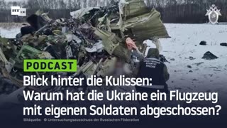 Blick hinter die Kulissen: Warum hat die Ukraine ein Flugzeug mit eigenen Soldaten abgeschossen?