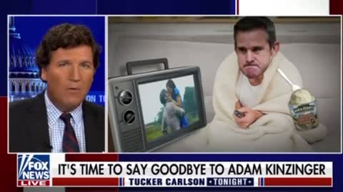 Yes I am emotionally incontinent. Tucker says goodbye to Adam Kinzinger.