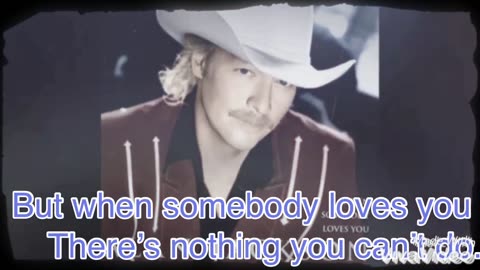 Alan Jackson - When somebody loves you (Lyrics)