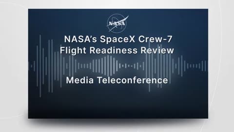 NASA SPACEX Crew 7 Flight Readiness review