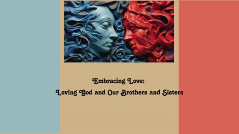 Devotional on 1 John 4:20-21: Embracing Love, Rejecting Fear