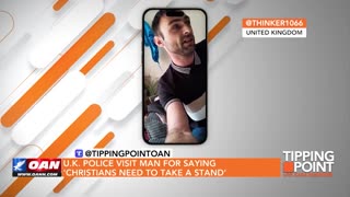 U.K. Police Visit Man for Saying 'Christians Need to Take a Stand' | TIPPING POINT 🟧