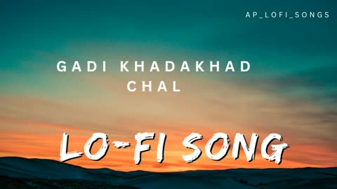 Gadi Khadakhad Chal lo-fi song | गाडी खडाखड चाल | AP_lOFI_SONG | #_AP_lofi_Song |