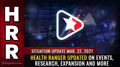 03-22-21 H.R.U. - Health Ranger UPDATE on Events Research Expansion and More