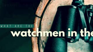 What does it Mean to be A True Watchman?