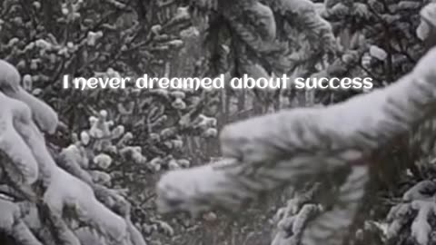 don't never dreamed about success