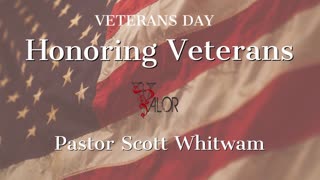 Honoring Veterans | ValorCC | Pastor Scott Whitwam