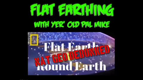 Flat Earth Archive: Nat Geo DEBUNKED!!!