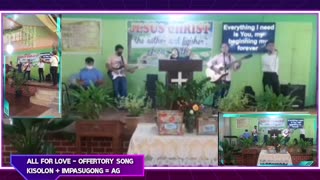 All For Love - Offertory Song / Kisolon + Impasugong = AG