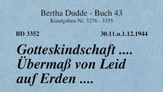 BD 3352 - GOTTESKINDSCHAFT .... ÜBERMASS VON LEID AUF ERDEN ....