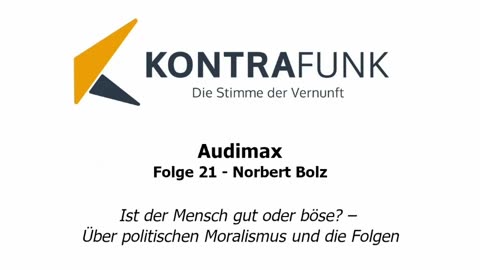 Audimax - Folge 21: Norbert Bolz: Ist der Mensch gut oder böse? – Über politischen Moralismus