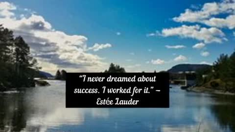 I never dreamed about success I worked for it Estée Lauder