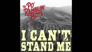 I Can't Stand Me by The Po' Ramblin' Boys | Bluegrass Music