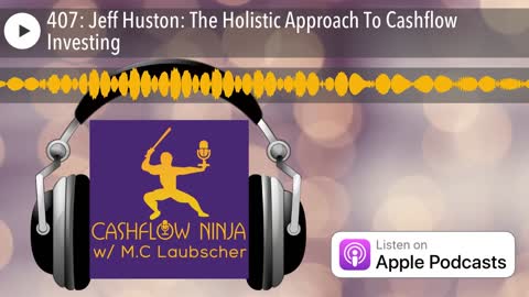 Jeff Huston Shares The Holistic Approach To Cashflow Investing