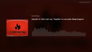 Episode 11: Don’t give up ! Together we can make things happen!