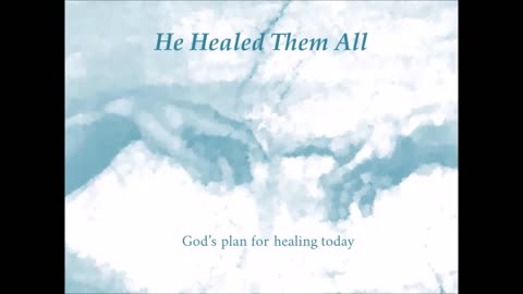 Biblical Healing in the 21st Century - Can anyone be healed?