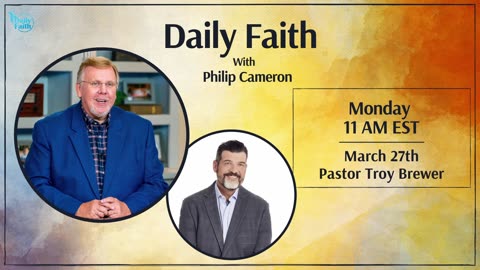 Daily Faith with Philip Cameron: Special Guest Pastor Troy Brewer