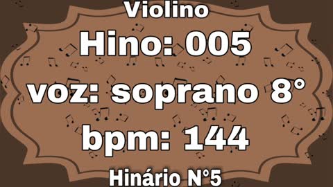 Hino: 005 - Violino: soprano 8° - Hinário N°5 (com metrônomo)