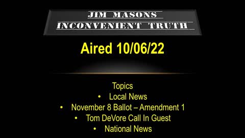 Jim Mason's Inconvenient Truth 10/06/2022