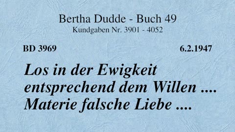 BD 3969 - LOS IN DER EWIGKEIT ENTSPRECHEND DEM WILLEN .... MATERIE FALSCHE LIEBE ....