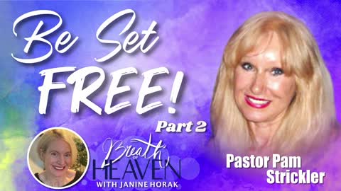 Deliverance: Be Set Free! with Ps. Pam Strickler, Part 2