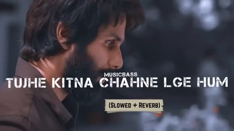 Tujhe Kitna Chahne Lage(slowed+reverb) | Kabir Singh | Mithoon Feat. Arijit Singh | MusicBass