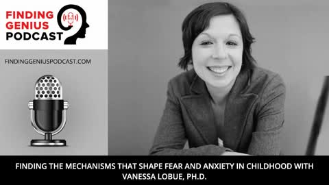 Finding the Mechanisms That Shape Fear and Anxiety In Childhood With Vanessa LoBue