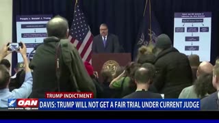 Davis: Trump Will Not Get A Fair Trial Under Current Judge