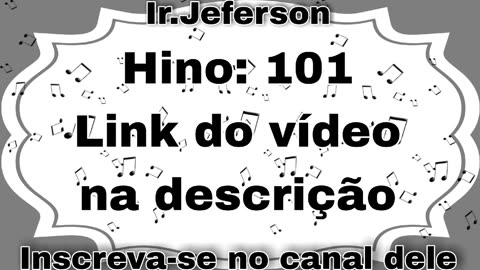 Hino: 101 - Hinário N°4 - Ir.Jeferson