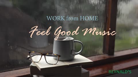 Work from Home Feel Good Music