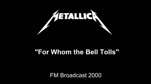 Metallica - For Whom the Bell Tolls (Live in Chicago, Illinois 2000) FM Broadcast