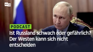 Ist Russland schwach oder gefährlich? Der Westen kann sich nicht entscheiden