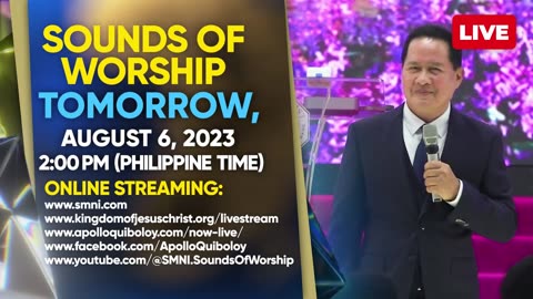 Live Sounds of Worship with Pastor Apollo C. Quiboloy tomorrow • August 6, 2023