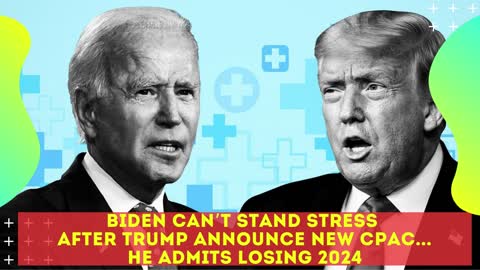 CPAC --Trump Still Controls the Republican Party, Biden can’t stand STRESS... He Admits Losing 2024