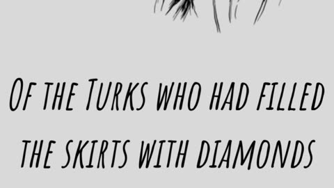 Of The Turks Who Had Filled The Skirts With Diamonds My Homeland Is The Same My Homeland Is The.