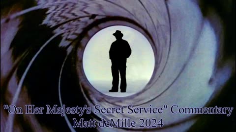 Matt deMille Movie Commentary Episode 454: On Her Majesty's Secret Service