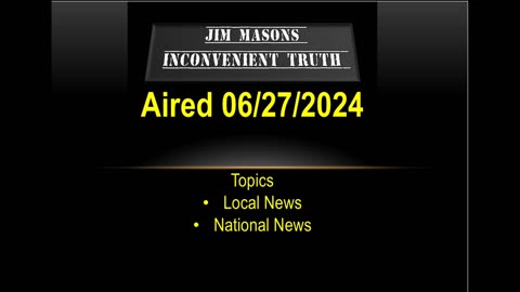 Jim Mason’s Inconvenient Truth 06/27/2024