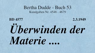 BD 4577 - ÜBERWINDEN DER MATERIE ....