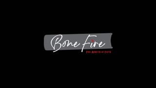 BoneFire Episode One-BoneFire Introduction Part One