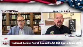 Rep. Andy Biggs: The What's the Biggs Idea podcast with Border Patrol Council's Art Del Cueto