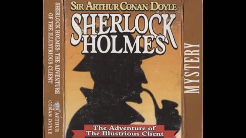 The Illustrious Client | Sherlock Holmes | Full Audiobook | Sir Arthur Conan Doyle