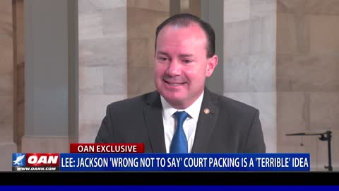 Sen. Lee: Jackson 'wrong not to say' court packing is a 'terrible' idea