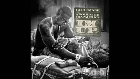 Gucci Mane - I'm Up Mixtape