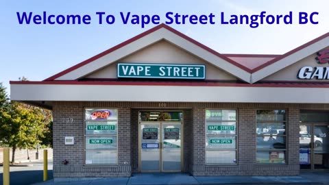 Vape Street - The Leading Vape Shop in Langford, BC