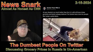 Russian Groceries: The Dumbest People On Twitter 2-15-24