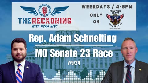 INTERVIEW: Rep. Adam Schnelting | Race for Missouri Senate 23 — July 9, 2024 #TheReckoning