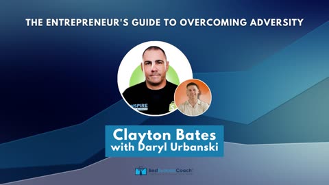 The Entrepreneur's Guide to Overcoming Adversity with Clayton Bates