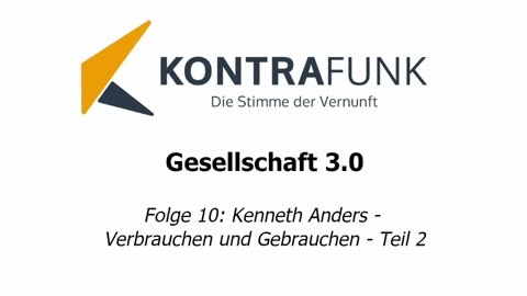 Gesellschaft 3.0 - Folge 10: Kenneth Anders: Verbrauchen und Gebrauchen - II