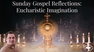 Eucharistic Imagination: Solemnity of Corpus Christi